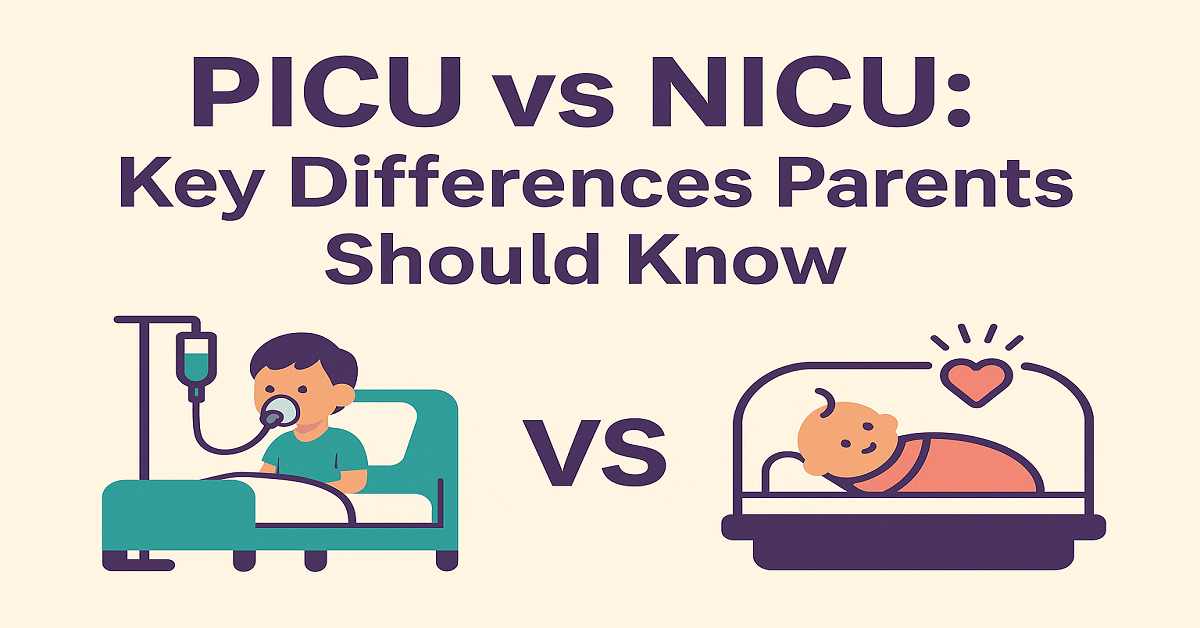 PICU vs NICU: Key Differences Parents Should Know