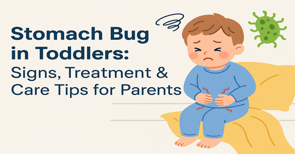 Stomach Bug in Toddlers: Signs, Treatment & Care Tips for Parents